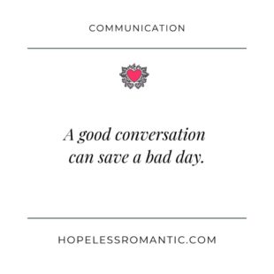 A good conversation can save a bad day. A good conversation can save a bad day.
