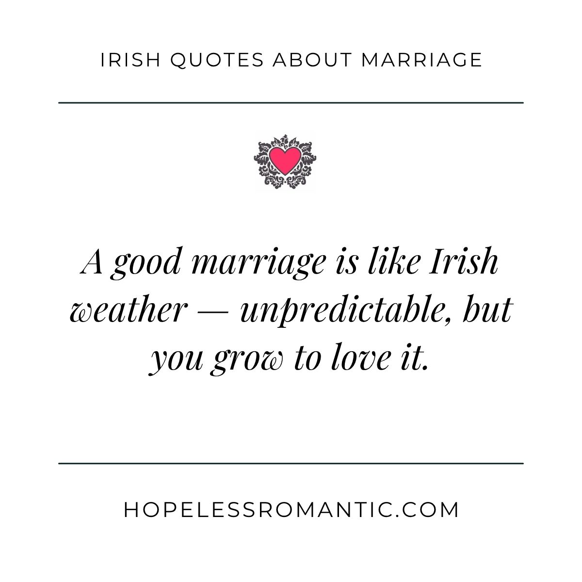 A good marriage is like Irish weather — unpredictable but you grow to love it
