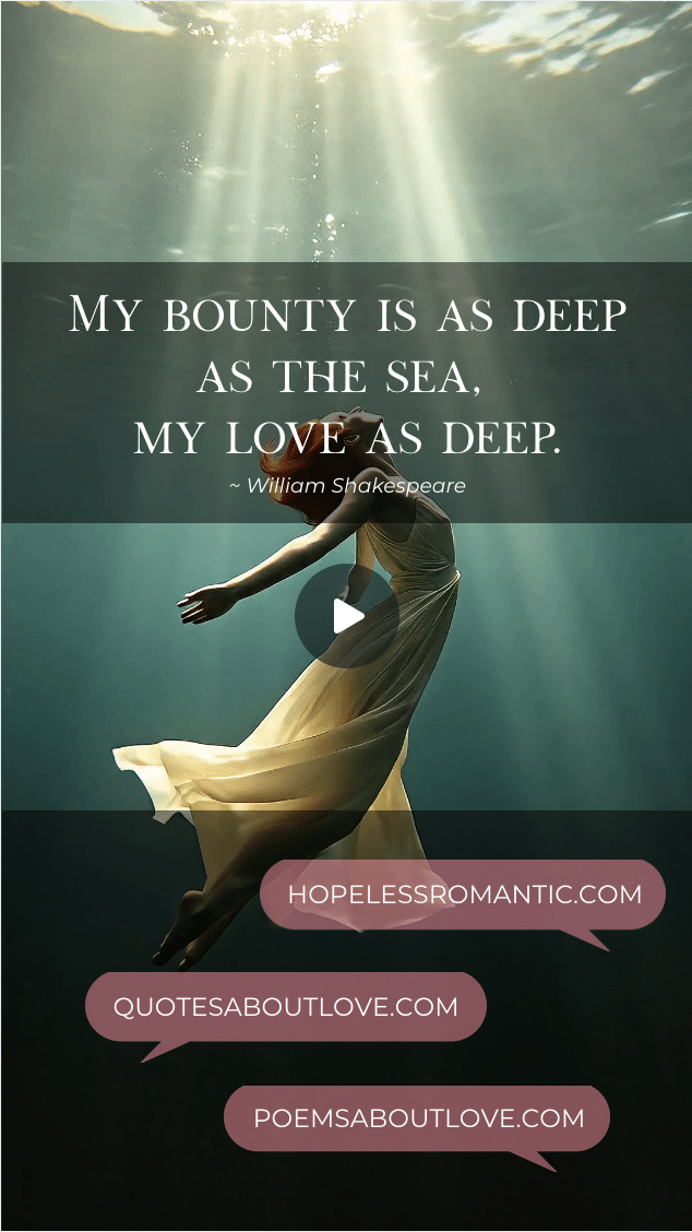 My bounty is as deep as the sea, my love as deep. – Featured Image
