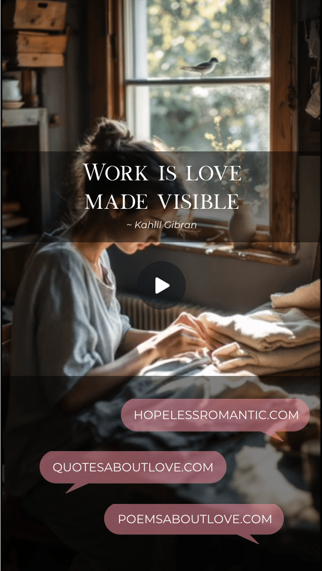 Work is love made visible. – Featured Image